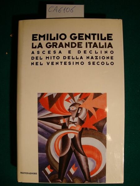 La grande Italia - Ascesa e declino del mito della …