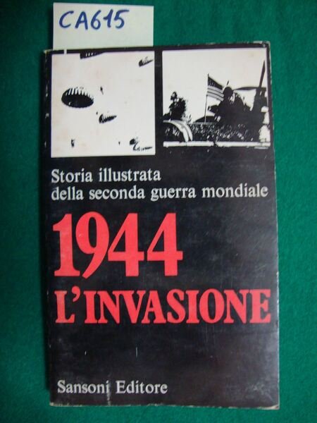 1944 L'invasione - Storia illustrata della seconda guerra mondiale