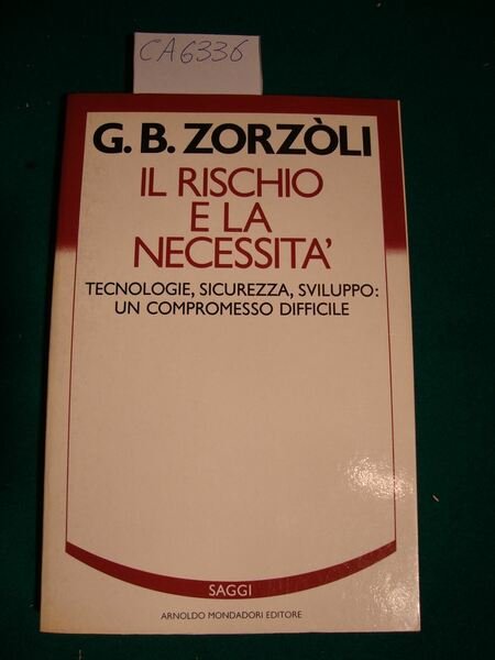 Il rischio e la necessità - Tecnologie, sicurezza, sviluppo: un …