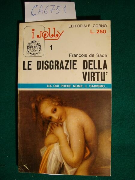 Le disgrazie della virtù (Da qui prese nome il sadismo.)