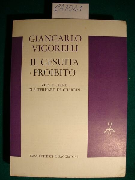 Il Gesuita proibito - Vita e opere di P. Teilhard …