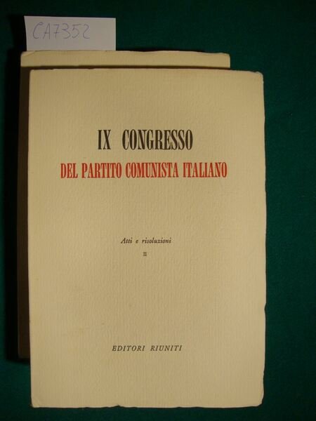 IX Congresso del Partito Comunista Italiano - Atti e risoluzioni …