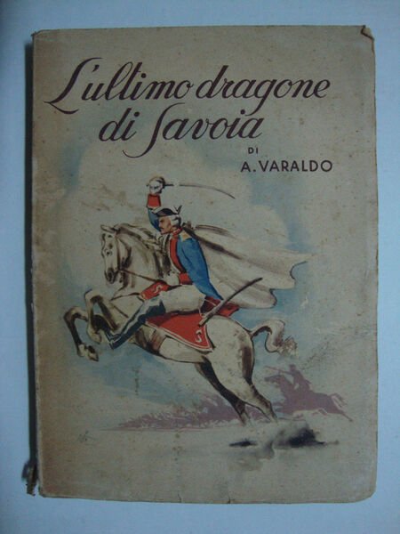 L'ultimo dragone di Savoia - Commedia in tre atti