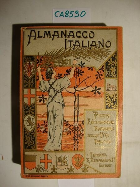 Almanacco Italiano - Piccola Enciclopedia della vita pratica e annuario …