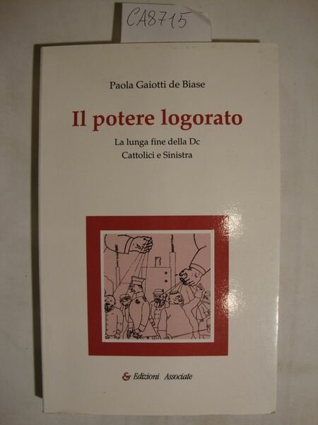 Il potere logorato - La lunga fine della Dc - …