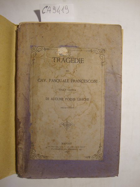 Tragedie del Cav. Pasquale Francesconi colla giunta di alcune poesie … | Immagine principale