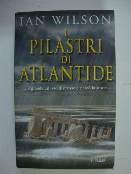 I pilastri di Atlantide (Un grande diluvio distrusse e ricreò …