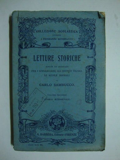 Letture storiche (scelte ed ordinate per i Ginnasi-Licei, gli Istituti …