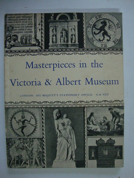 Masterpieces in the Victoria & Albert Museum