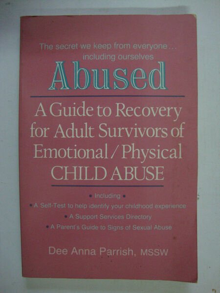 Abused (A guide to recovery for adult survivors of emotional/physical …