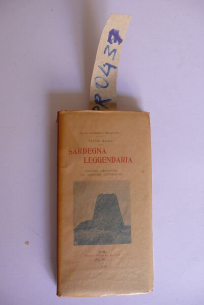 Sardegna leggendaria. Vecchie cronache ed antiche escursioni