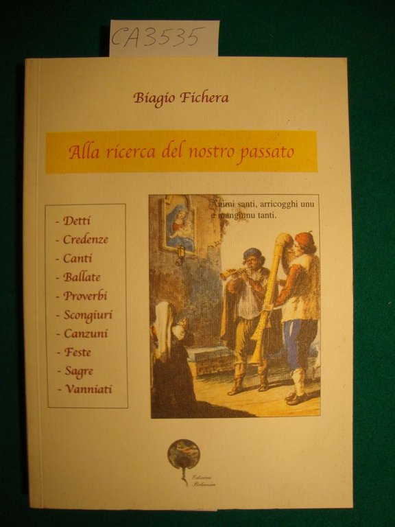 Alla ricerca del nostro passato - Detti, credenze, canti, ballate, …
