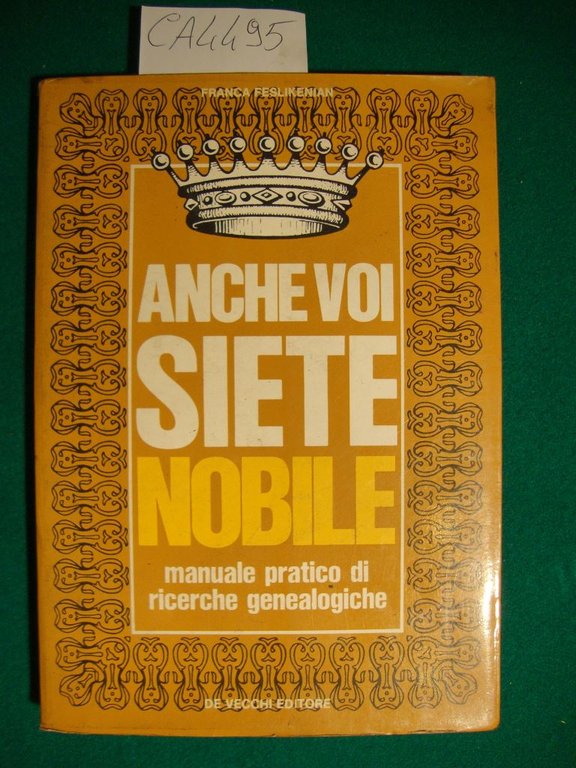 Anche Voi siete nobile - Manuale pratico di ricerche genealogiche