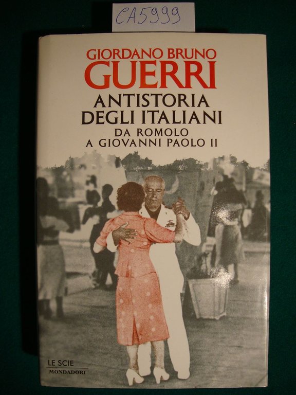 Antistoria degli italiani - Da Romolo a Giovanni Paolo II