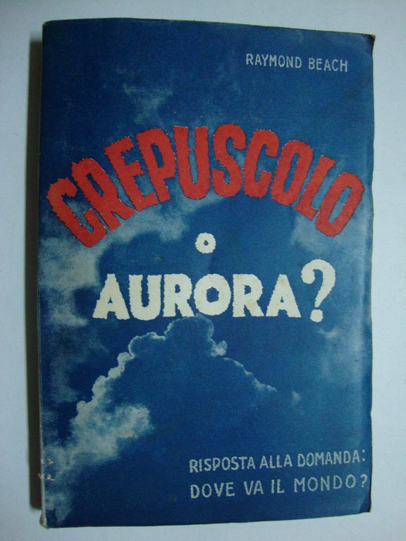 Crepuscolo o aurora? (Risposta alla domanda: dove va il mondo?)