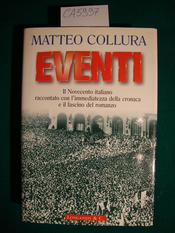 Eventi - Il Novecento italiano raccontato con l'immediatezza della cronaca …