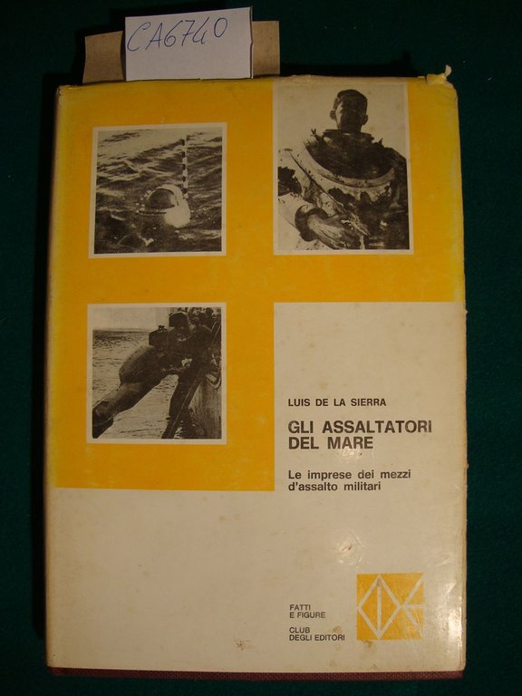 Gli assaltatori del mare- Le imprese dei mezzi d'assalto militari