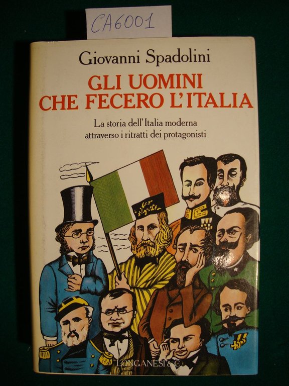 Gli uomini che fecero l'Italia - La storia dell'Italia moderna …