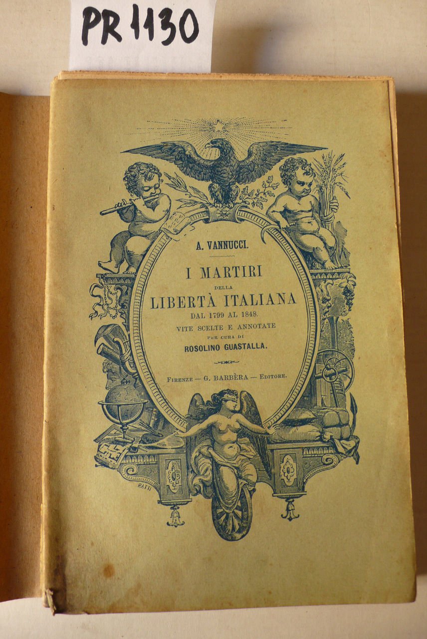 I martiri della libertà italiana dal 1799 al 1848