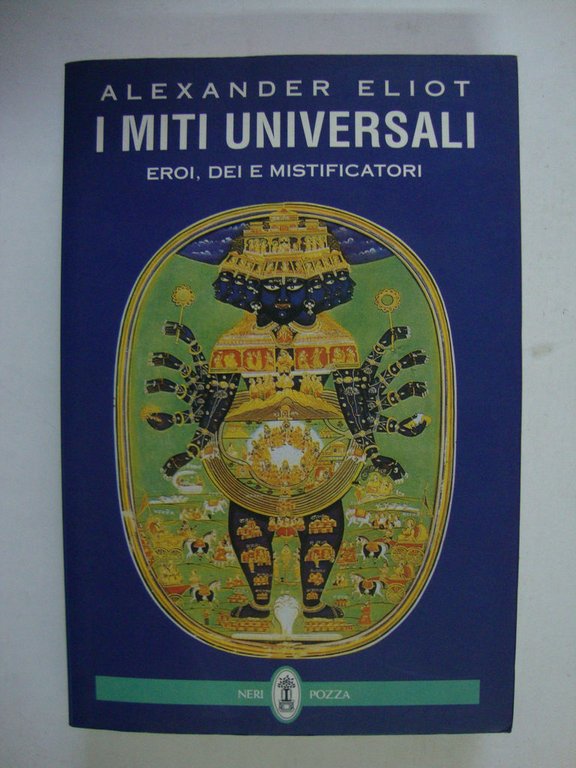 I miti universali (Eroi, dei e mistificatori)