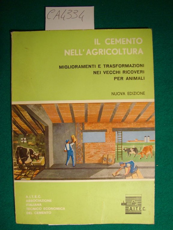 Il cemento nell'agricoltura - Miglioramenti e trasformazioni nei vecchi ricoveri …