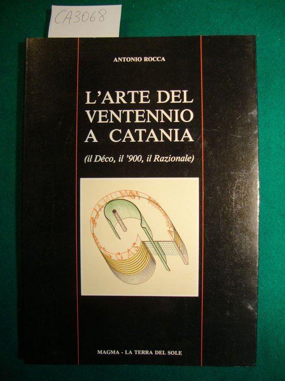 L'arte del ventennio a Catania (il Déco, il '900, il …