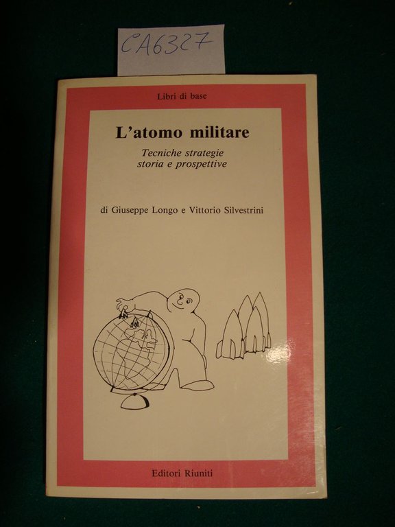 L'atomo militare - Tecniche strategie storia e prospettive