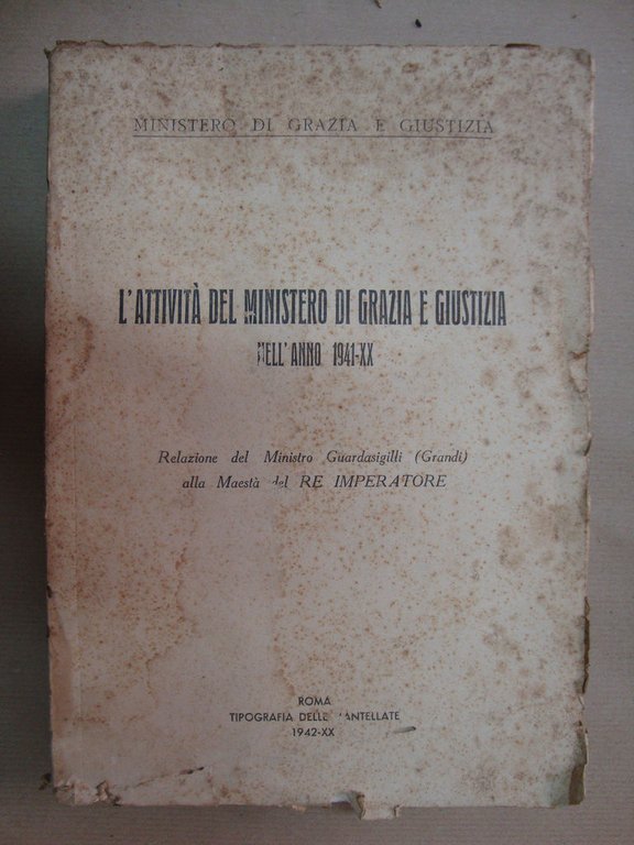 L'attività del Ministero di Grazia e Giustizia nell'anno 1941 (Relazione …