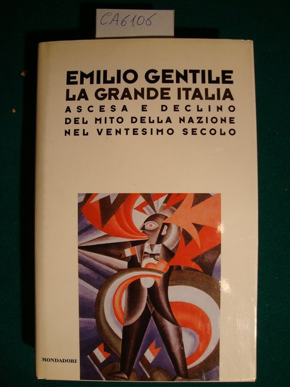 La grande Italia - Ascesa e declino del mito della …