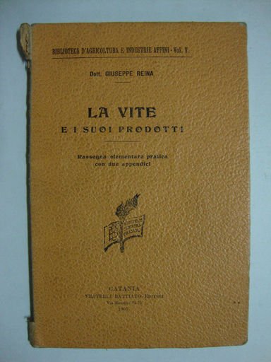 La vite e i suoi prodotti (Rassegna elementare pratica con …