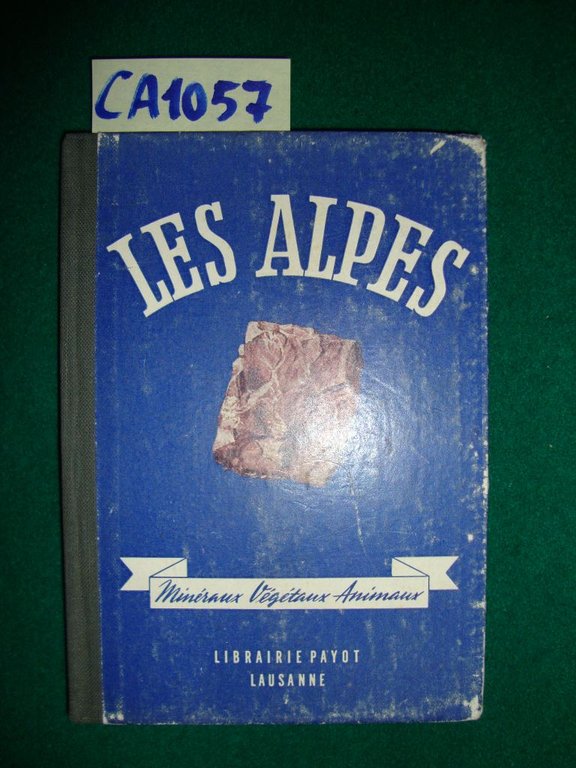 Les Alpes - Minéraux - Végétaux - Animaux