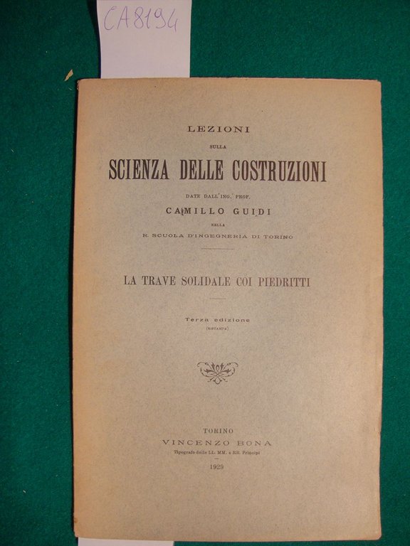 Lezioni sulla scienza delle costruzioni date dall'Ing. Prof. Camillo Guidi …