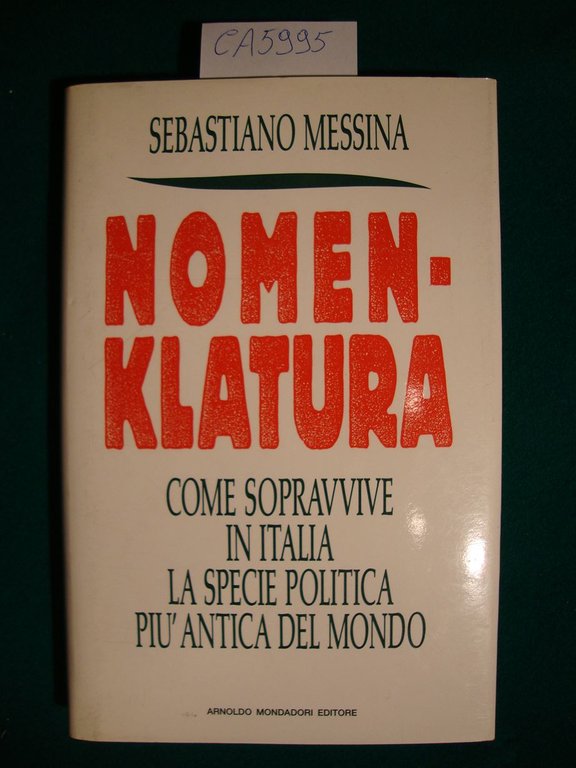 Nomenklatura - Come sopravvive in Italia la specie politica più …