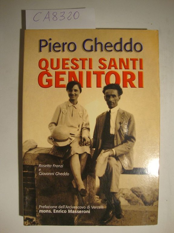 Questi santi genitori - Rosetta Franzi e Giovanni Gheddo