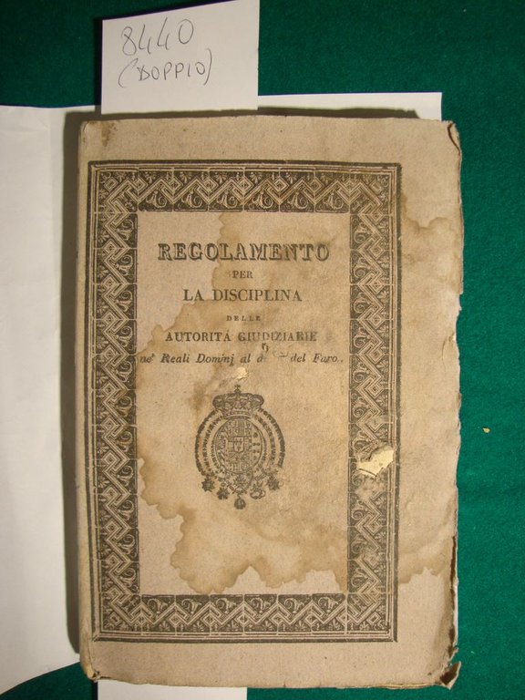 Regolamento per la disciplina delle autorità giudiziarie ne' Reali Domini …