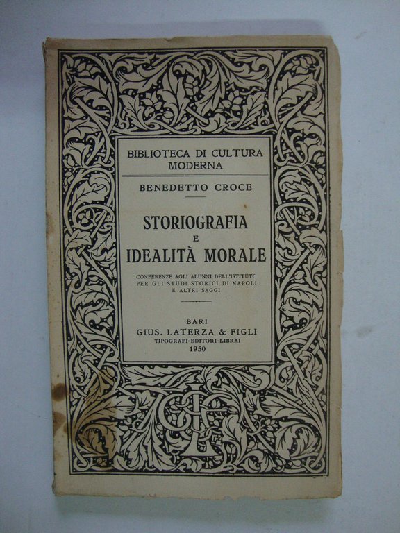 Storiografia e idealità morale (Conferenze agli alunni dell'Istituto per gli …