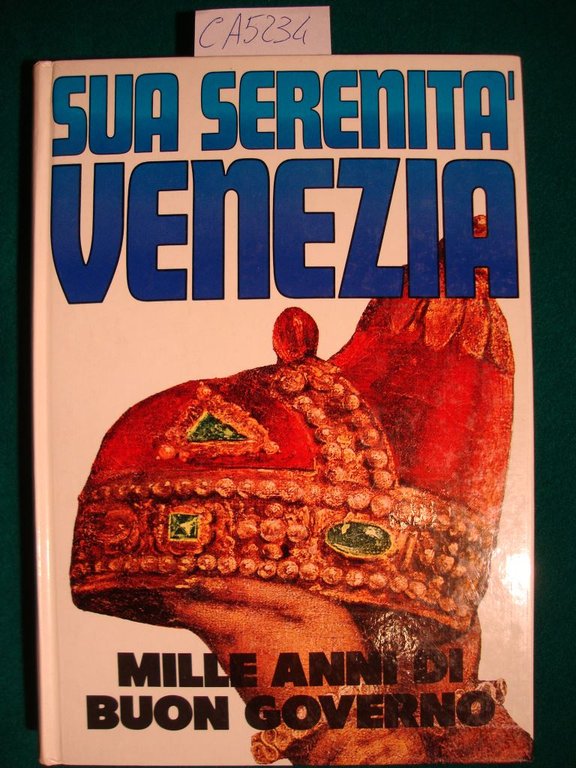 Sua Serenità Venezia - Mille anni di buon governo