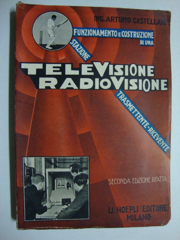 Televisione, radiovisione (Funzionamento e costruzione di una stazione trasmittente-ricevente: teoria, …
