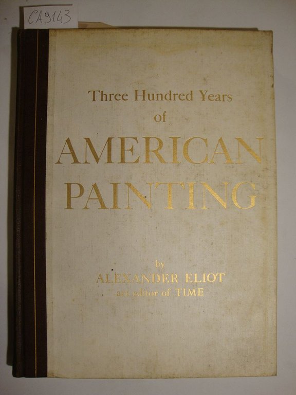 Three Hundred Years of American Painting (With an introduction by …