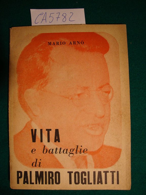 Vita e battaglie di Palmiro Togliatti