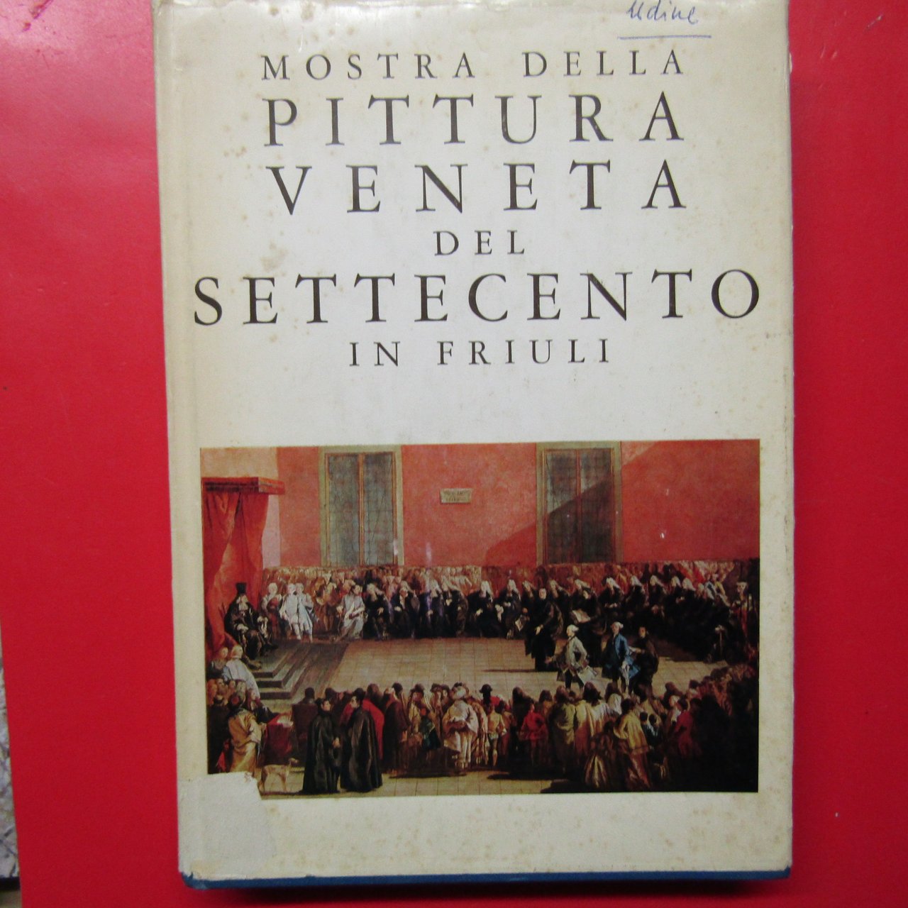 Mostra della Pittura Veneta del Settecento in Friuli