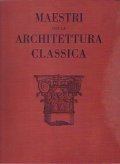I MAESTRI DELLA ARCHITETTURA CLASSICA- DA VITRUVIO ALLO SCAMOZZI