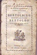 LE PIACEVOLI E RIDICOLOSE SEMPLICITA' DI BERTOLDINO FIGLIUOLO DELL' ASTUTO, ED ACCORTOBERTOLDO- Con le solite, ed argute sentenze del Marcolfa