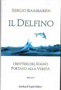 IL DELFINO- I SENTIERI DEL SOGNO PORTANO ALLA VERITA'