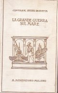 LA GRANDE GUERRA SUL MARE VOLUME 1- FATTI INSEGNAMENTI PREVISIONI