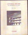 LITTORIA 1932 - 1942 GLI ARCHITETTI E LA CITTA'