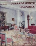 L' ARREDAMENTO SIGNORILE- TERZA EDIZIONE RIVEDUTA ED AUMENTATA