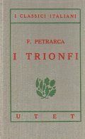 I TRIONFI- INTRODUZIONE E NOTE DI CARLO CALCATERRA