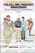 FIGLIOLI MIEI, MARXISTI IMMAGINARI - MORTE E TRASFIGURAZIONE DEL PROFESSORE