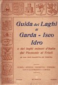 GUIDA DEI LAGHI DI GARDA, ISEO, IDRO, ENDINE, VARESE- E DEI LAGHI MINORI D'ITALIA DAL PIEMONTE AL FRIULI